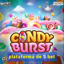 plataforma de 5 bet